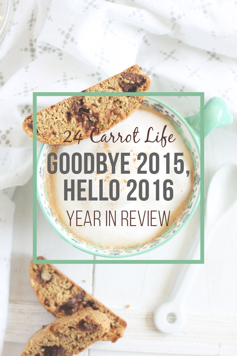 Goodbye 2015, Hello 2016: Year in Review // 24 Carrot Life